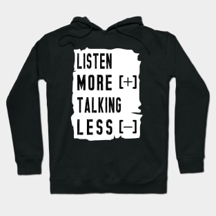 Listen More Talking Less Hoodie